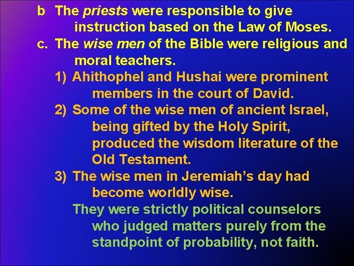 b The priests were responsible to give instruction based on the Law of Moses.