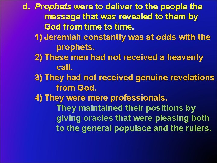 d. Prophets were to deliver to the people the message that was revealed to