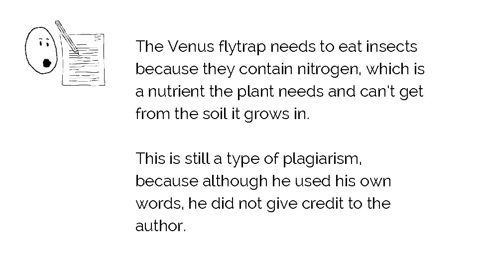 The Venus flytrap needs to eat insects because they contain nitrogen, which is a