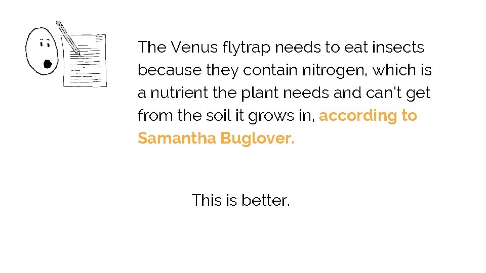 The Venus flytrap needs to eat insects because they contain nitrogen, which is a