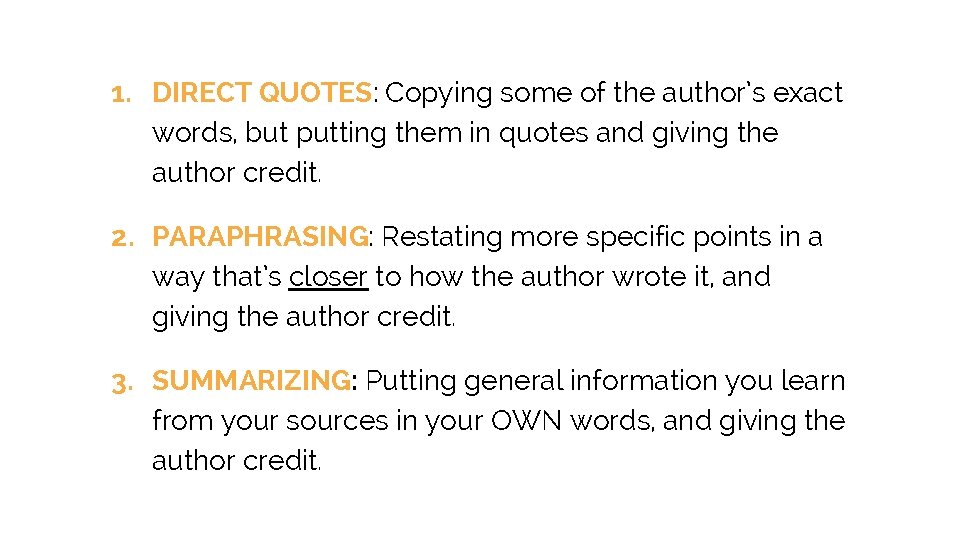 1. DIRECT QUOTES: Copying some of the author’s exact words, but putting them in