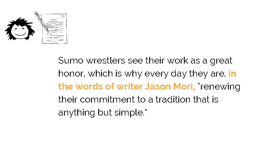 Sumo wrestlers see their work as a great honor, which is why every day