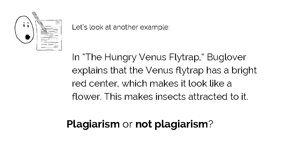 Let’s look at another example: In “The Hungry Venus Flytrap, ” Buglover explains that