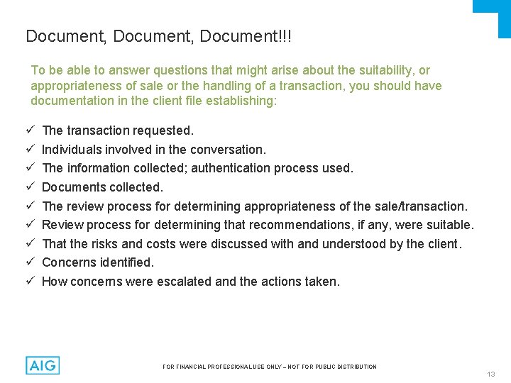 Document, Document!!! To be able to answer questions that might arise about the suitability,
