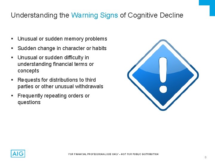 Understanding the Warning Signs of Cognitive Decline § Unusual or sudden memory problems §