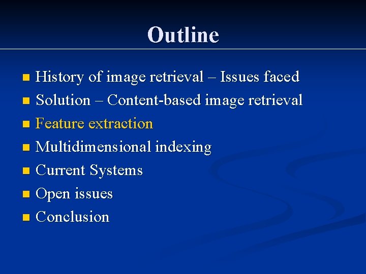 Outline History of image retrieval – Issues faced n Solution – Content-based image retrieval