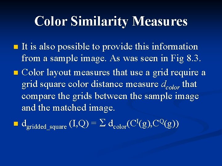 Color Similarity Measures It is also possible to provide this information from a sample