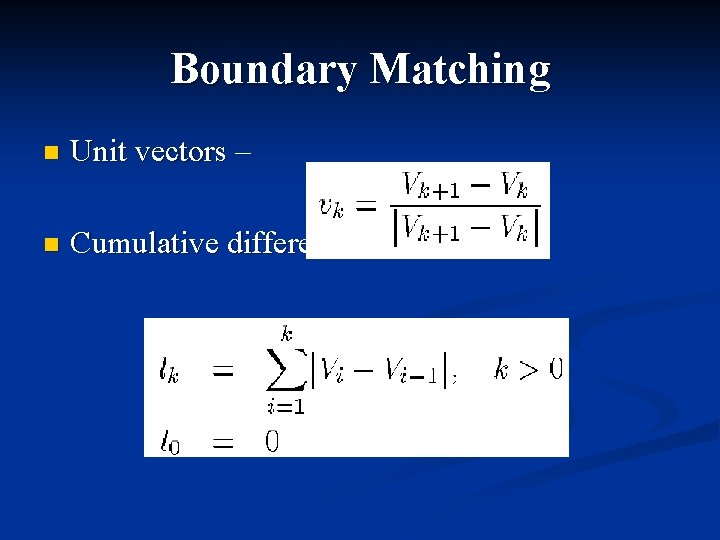 Boundary Matching n Unit vectors – n Cumulative differences 