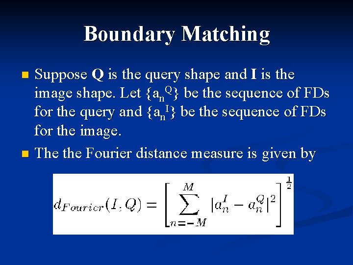 Boundary Matching Suppose Q is the query shape and I is the image shape.