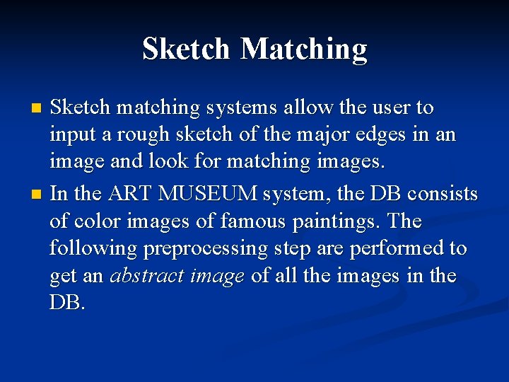 Sketch Matching Sketch matching systems allow the user to input a rough sketch of