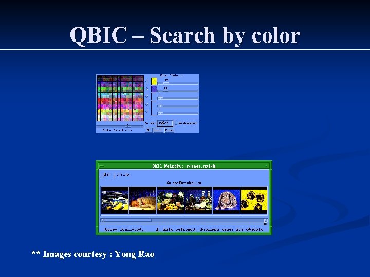 QBIC – Search by color ** Images courtesy : Yong Rao 