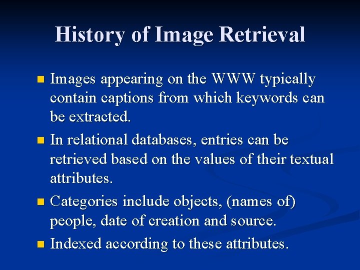 History of Image Retrieval Images appearing on the WWW typically contain captions from which