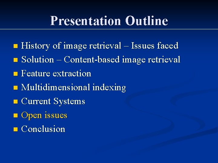 Presentation Outline History of image retrieval – Issues faced n Solution – Content-based image