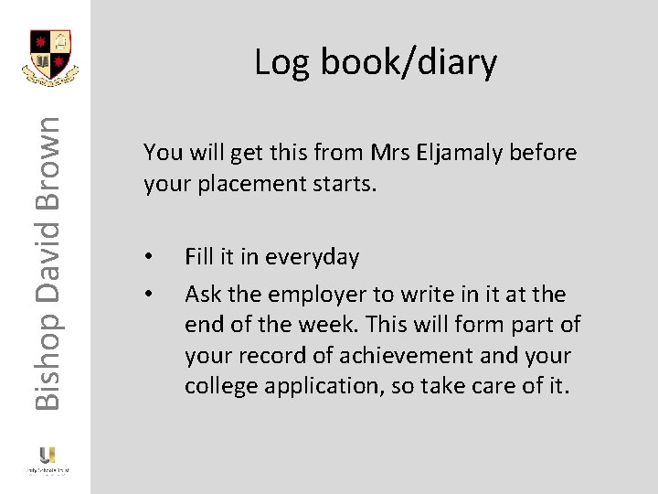 Bishop David Brown Log book/diary You will get this from Mrs Eljamaly before your