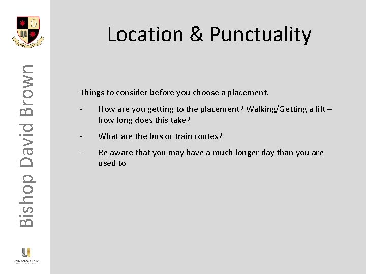 Bishop David Brown Location & Punctuality Things to consider before you choose a placement.
