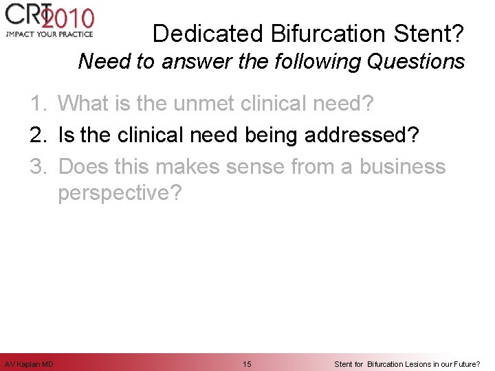 Dedicated Bifurcation Stent? Need to answer the following Questions 1. What is the unmet