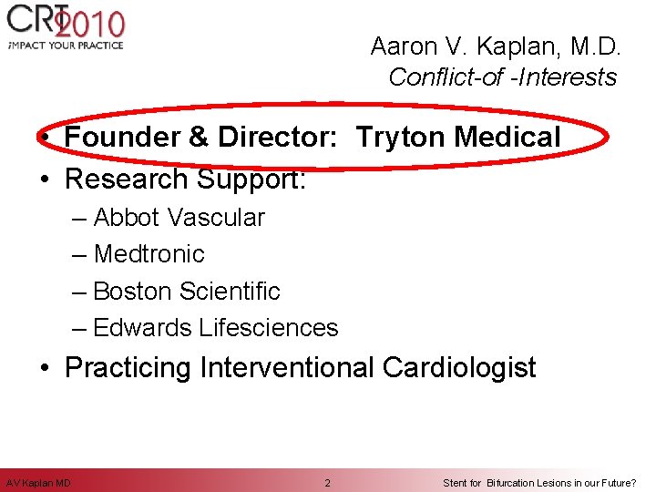 Aaron V. Kaplan, M. D. Conflict-of -Interests • Founder & Director: Tryton Medical •