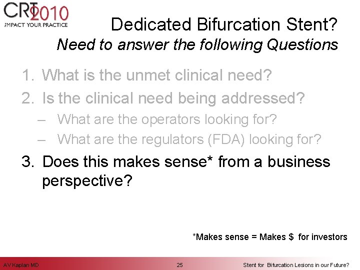 Dedicated Bifurcation Stent? Need to answer the following Questions 1. What is the unmet