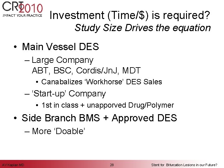 Investment (Time/$) is required? Study Size Drives the equation • Main Vessel DES –