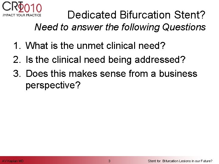 Dedicated Bifurcation Stent? Need to answer the following Questions 1. What is the unmet