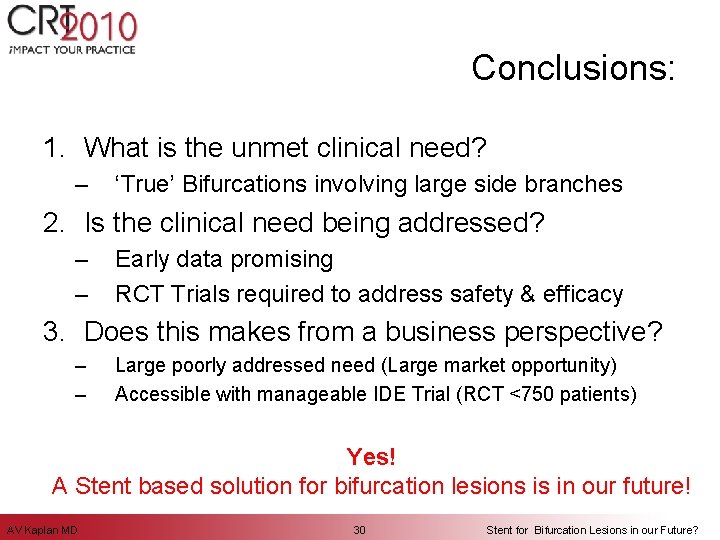 Conclusions: 1. What is the unmet clinical need? – ‘True’ Bifurcations involving large side