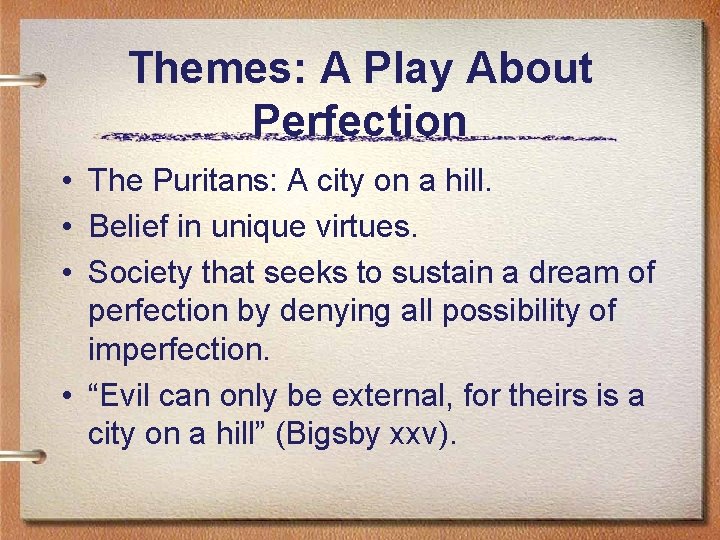 Themes: A Play About Perfection • The Puritans: A city on a hill. •