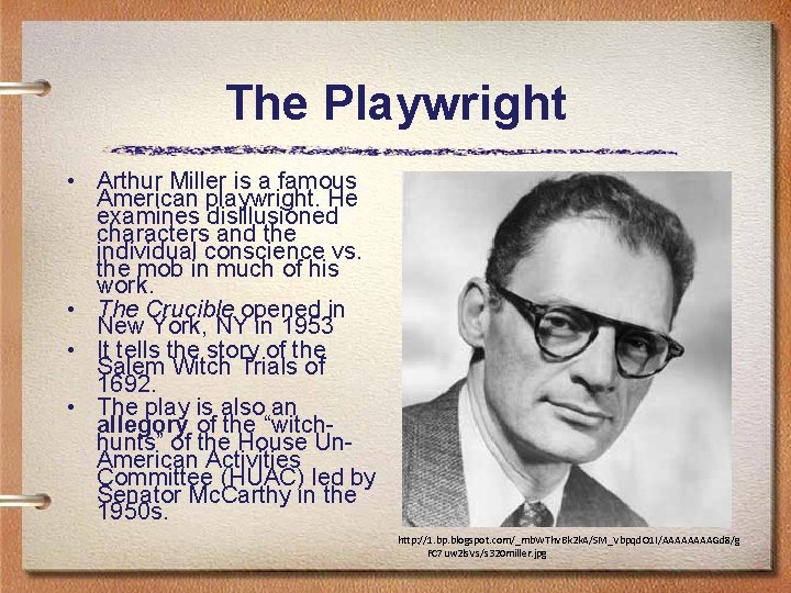 The Playwright • Arthur Miller is a famous American playwright. He examines disillusioned characters