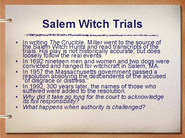 Salem Witch Trials • In writing The Crucible, Miller went to the source of