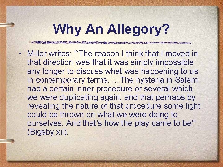 Why An Allegory? • Miller writes: “‘The reason I think that I moved in