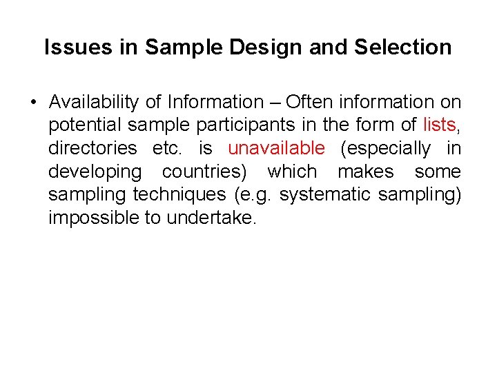 Issues in Sample Design and Selection • Availability of Information – Often information on