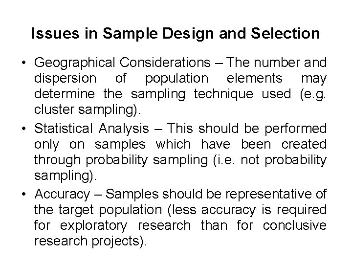Issues in Sample Design and Selection • Geographical Considerations – The number and dispersion