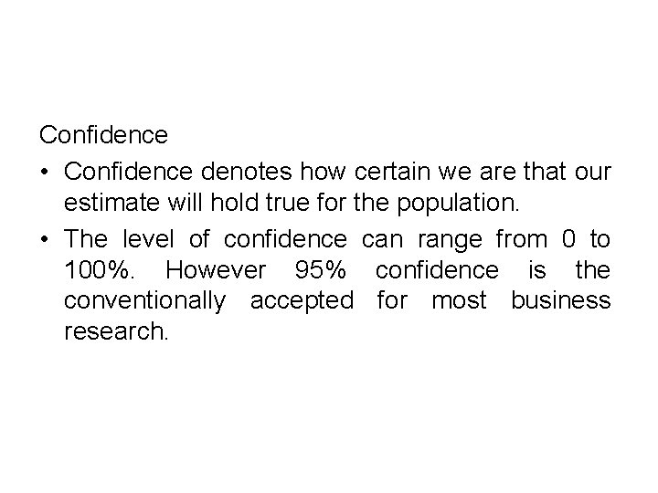 Confidence • Confidence denotes how certain we are that our estimate will hold true