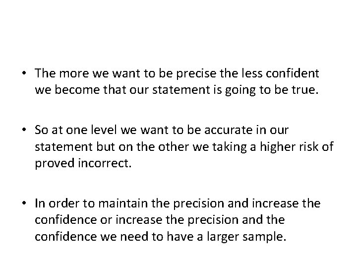  • The more we want to be precise the less confident we become