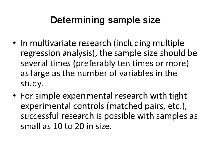Determining sample size • In multivariate research (including multiple regression analysis), the sample size