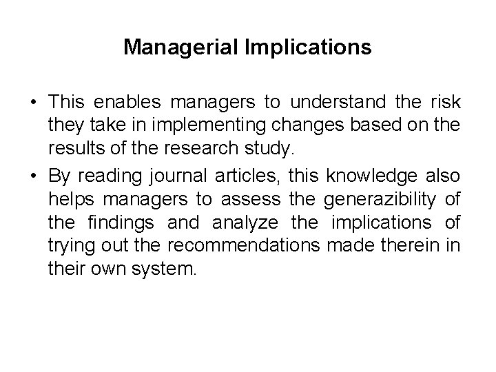 Managerial Implications • This enables managers to understand the risk they take in implementing