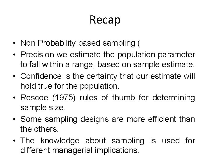 Recap • Non Probability based sampling ( • Precision we estimate the population parameter