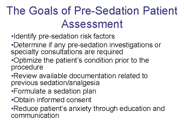 The Goals of Pre Sedation Patient Assessment • Identify pre sedation risk factors •