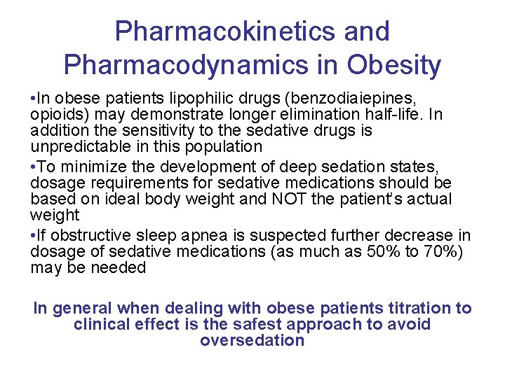 Pharmacokinetics and Pharmacodynamics in Obesity • In obese patients lipophilic drugs (benzodiaiepines, opioids) may