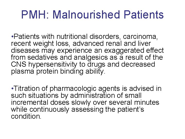 PMH: Malnourished Patients • Patients with nutritional disorders, carcinoma, recent weight loss, advanced renal