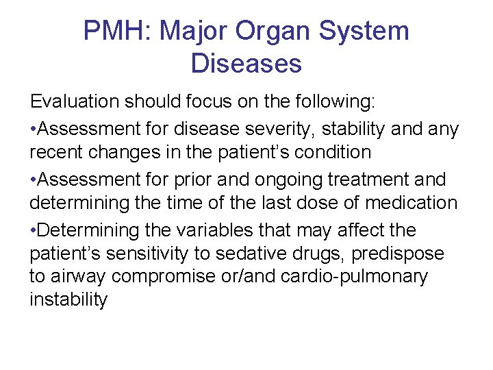 PMH: Major Organ System Diseases Evaluation should focus on the following: • Assessment for