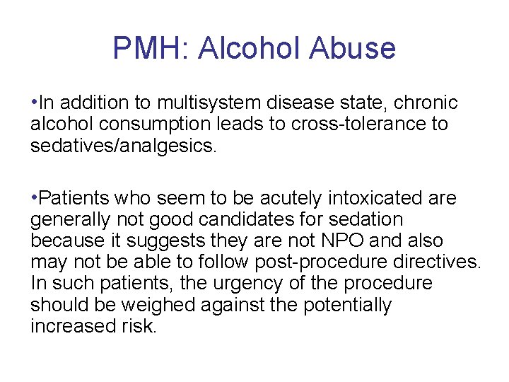 PMH: Alcohol Abuse • In addition to multisystem disease state, chronic alcohol consumption leads