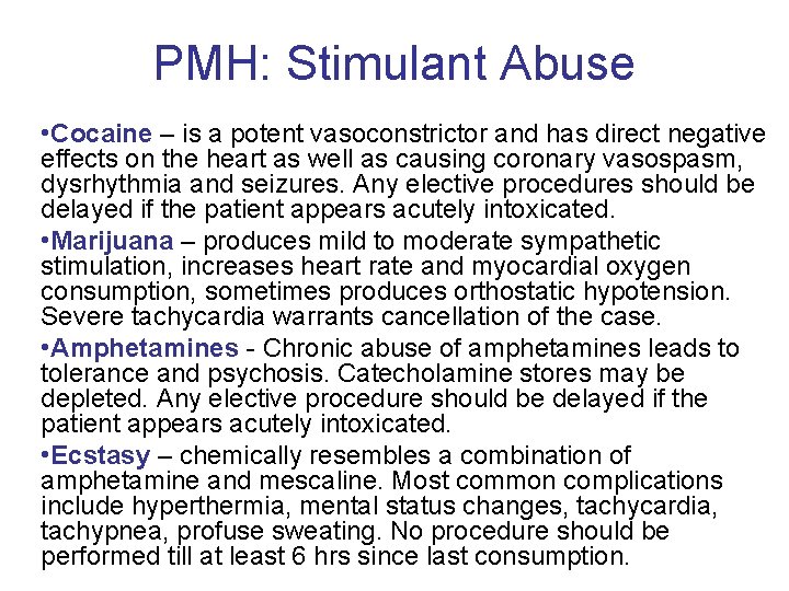 PMH: Stimulant Abuse • Cocaine – is a potent vasoconstrictor and has direct negative