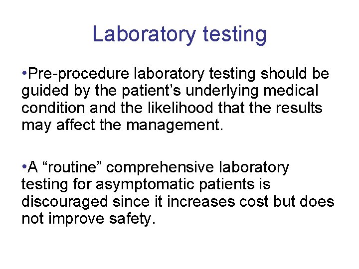 Laboratory testing • Pre procedure laboratory testing should be guided by the patient’s underlying