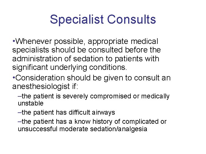 Specialist Consults • Whenever possible, appropriate medical specialists should be consulted before the administration