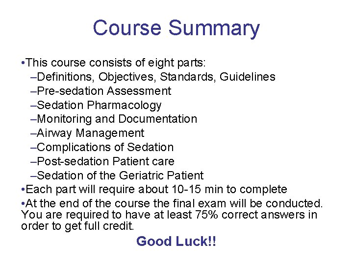 Course Summary • This course consists of eight parts: –Definitions, Objectives, Standards, Guidelines –Pre