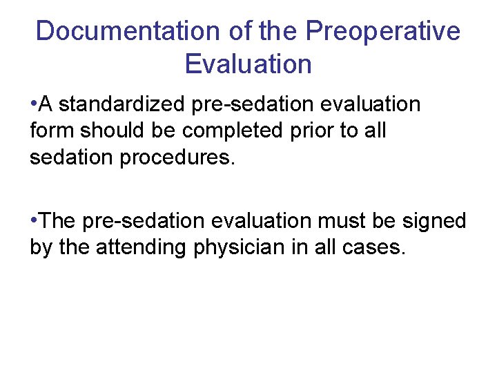 Documentation of the Preoperative Evaluation • A standardized pre sedation evaluation form should be