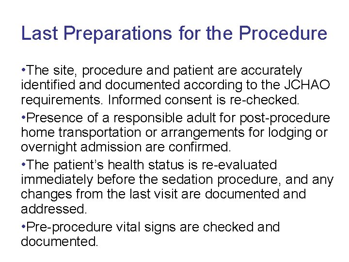 Last Preparations for the Procedure • The site, procedure and patient are accurately identified