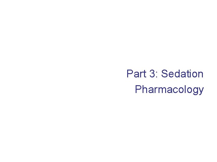 Part 3: Sedation Pharmacology 