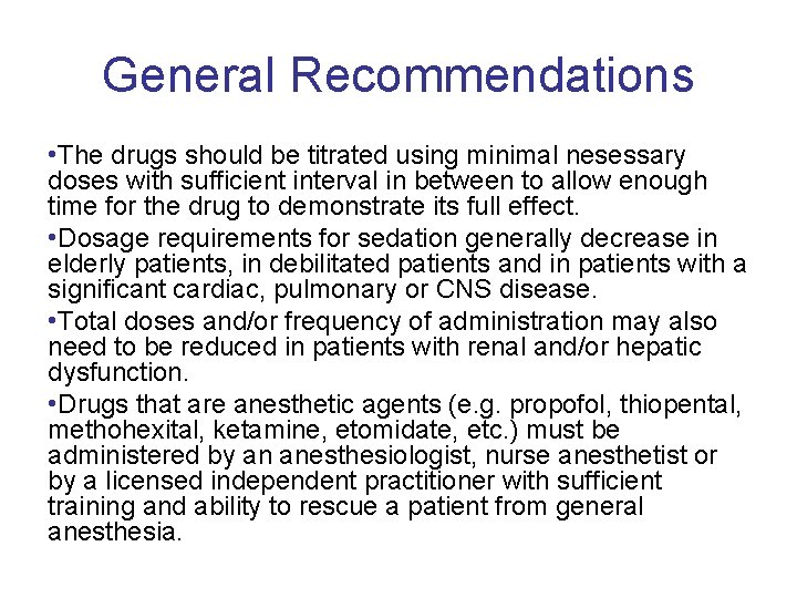 General Recommendations • The drugs should be titrated using minimal nesessary doses with sufficient