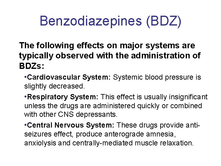 Benzodiazepines (BDZ) The following effects on major systems are typically observed with the administration